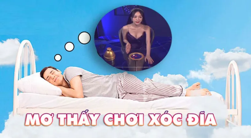 Mơ thấy đánh Xóc Đĩa báo điềm gì? Giải mã giấc mơ đánh Xóc Đĩa